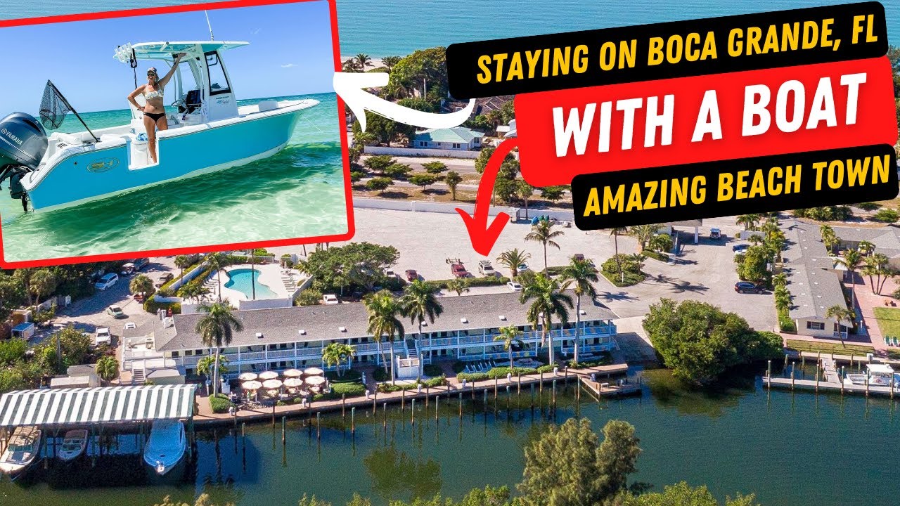Boating to Boca Grande, FL - Hotel with Docks, Bar Hopping, and The Sand Bar