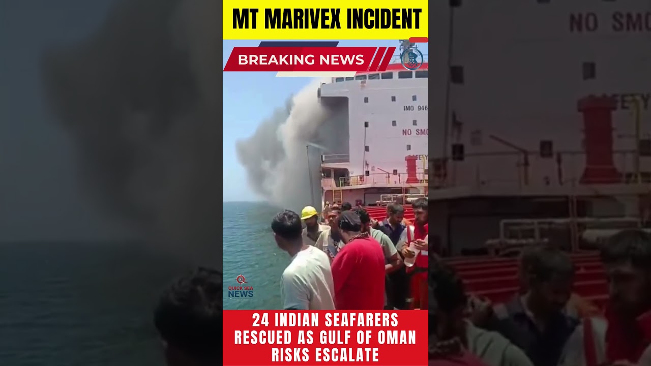 MT MARIVEX: 24 Indian Seafarers Rescued After Gulf of Oman Incident
