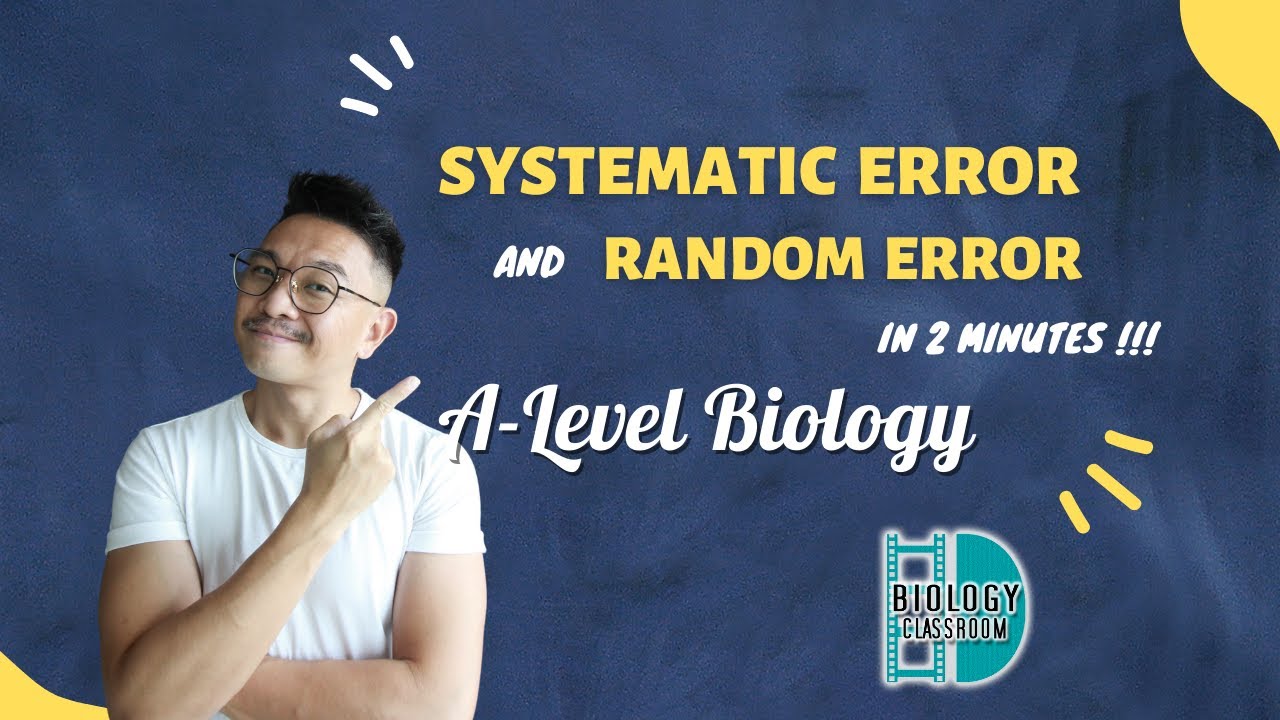A-Level Biology - Systematic error & Random error