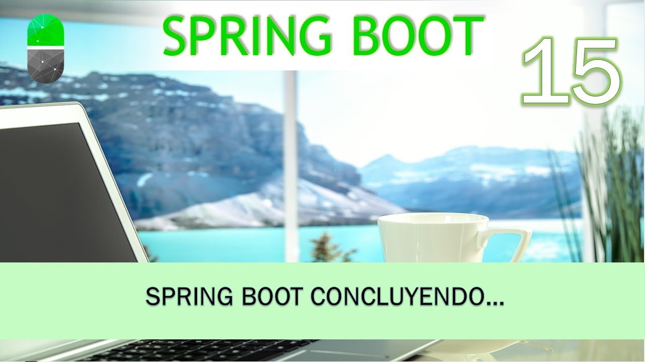 Curso Spring Boot. Concluyendo. Vídeo 15