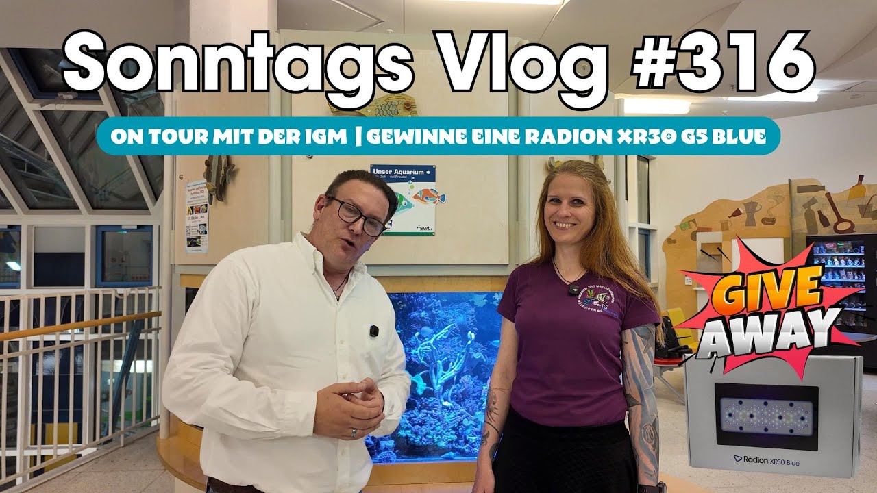 💦Der Meerwasseraquaristik Sonntags Vlog # 316💦On Tour mit der IGM |Gewinne eine Radion XR30 G5 Blue💦