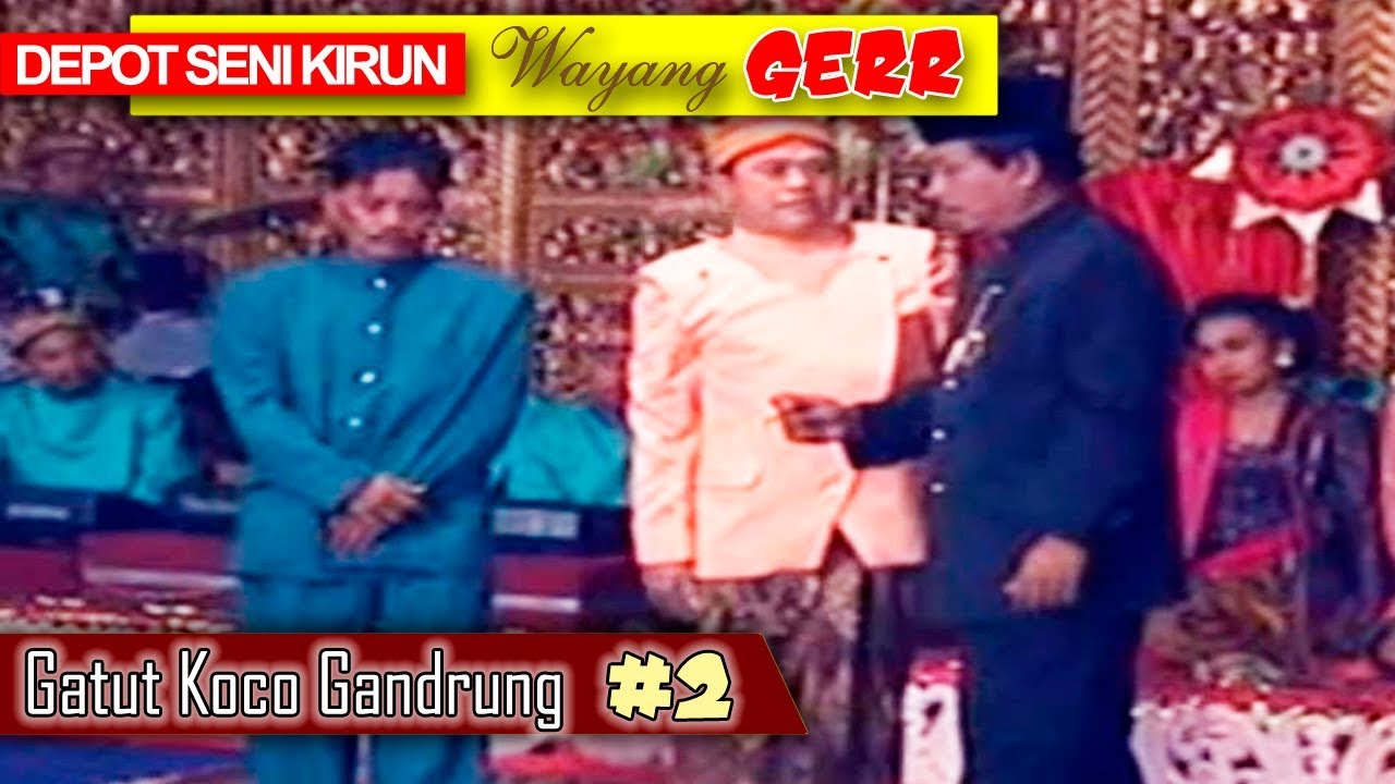 KIRUN WAYANG GERR | GATUT KOCO GANDRUNG | BAGIAN 2 |