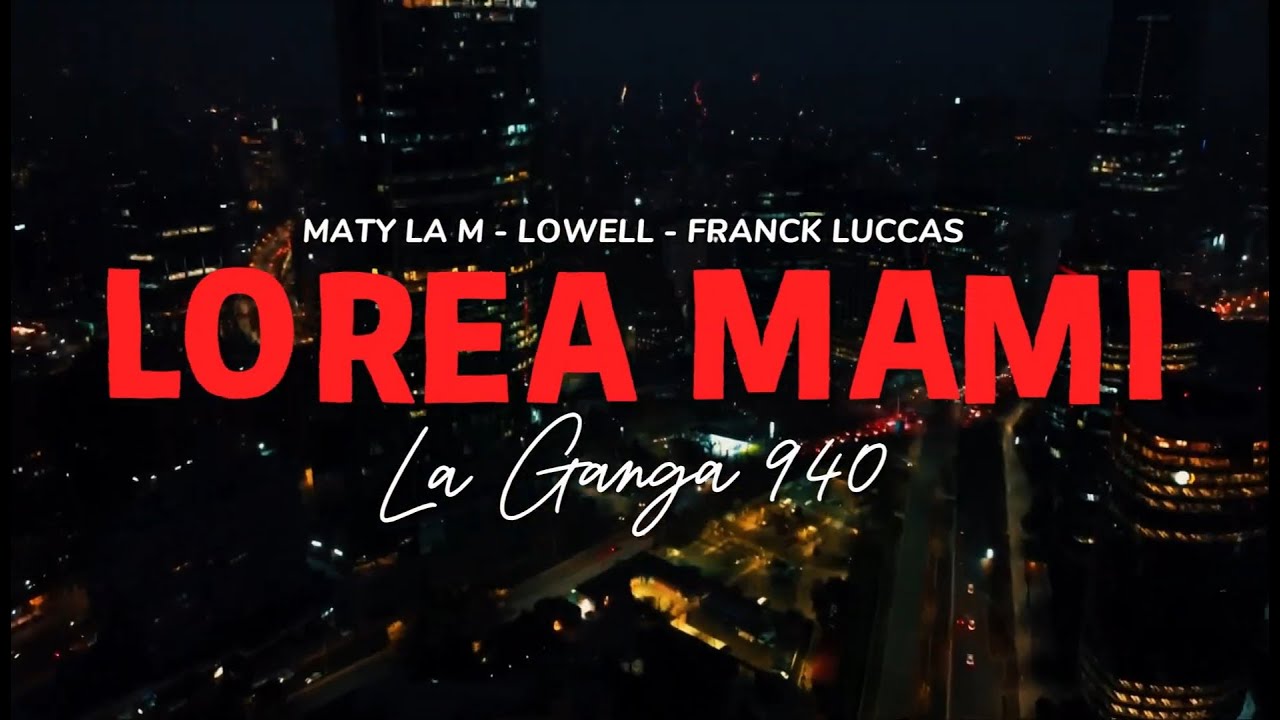 LOREA MAMI- Maty La M X Lowell X Franck Luccas