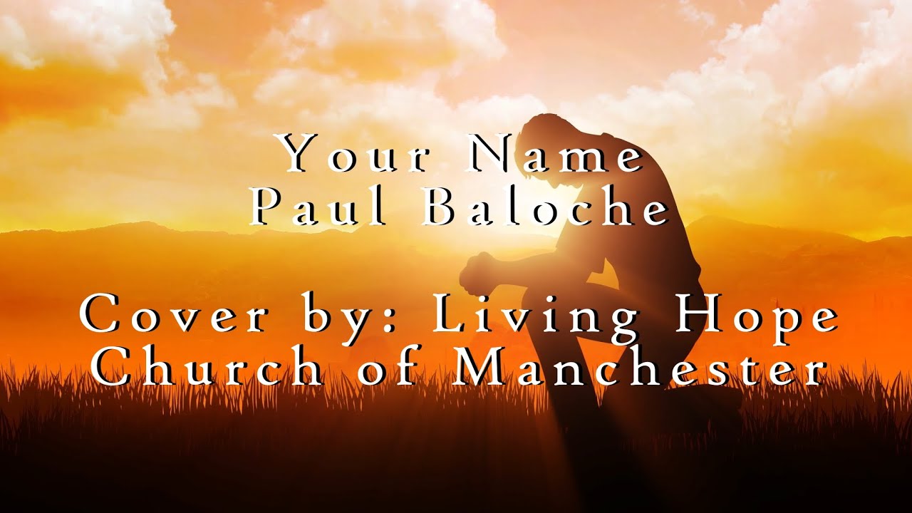 Your Name - Paul Baloche