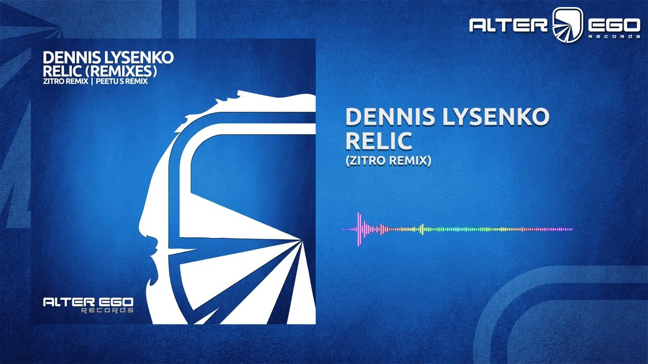 Dennis Lysenko - Relic (Zitro Remix) [Alter Ego Records]