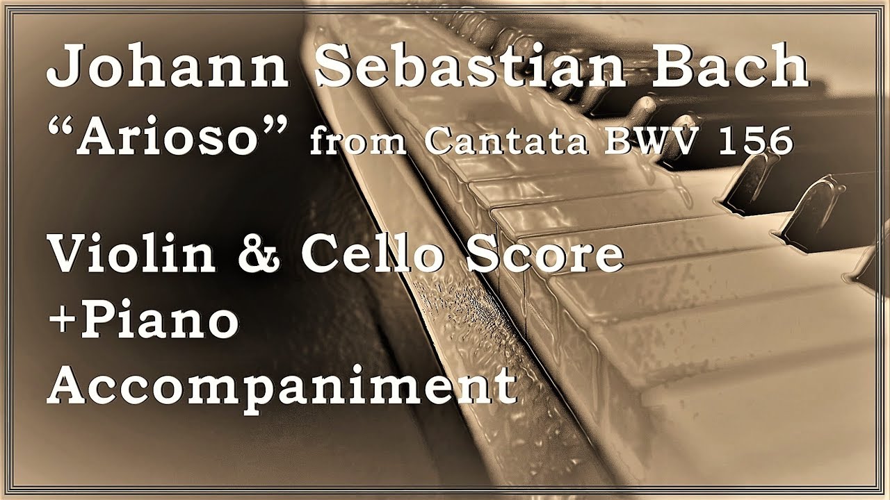 Arioso - Cantata BWV 156 ~ Johann Sebastian Bach (Acompañamiento Piano + Partitura Violin / Cello)