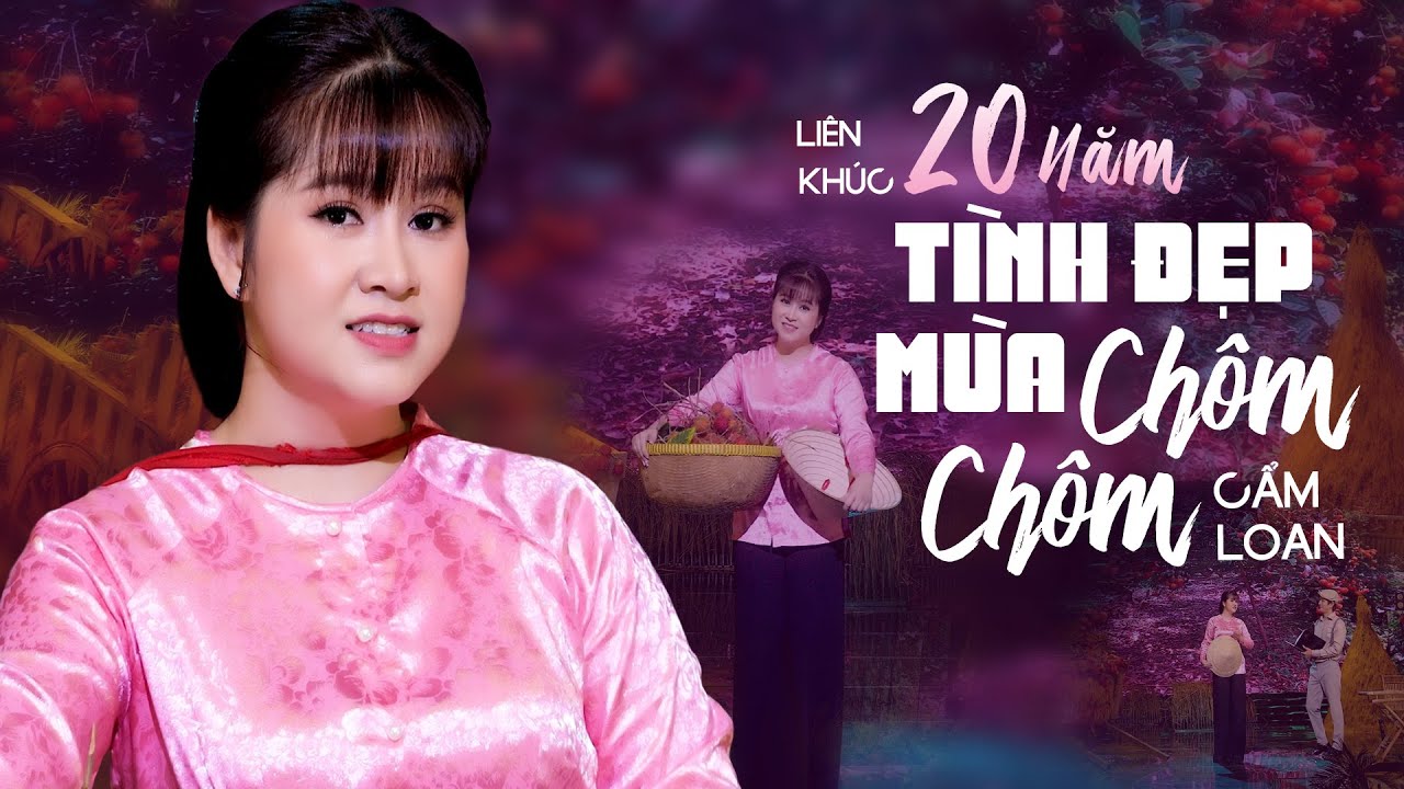 Liên Khúc 20 Năm Tình Đẹp Mùa Chôm Chôm - Cẩm Loan Bolero | Nhạc Vàng Ngọt Ngào Chọn Lọc Hay Nhất