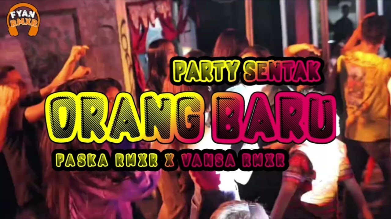 PARTY SENT∆K🔥 ORANG BARU LEBIH GACOR (Virall tiktok) PASKA RMXR ft VANSA RMXR NEW 2025_
