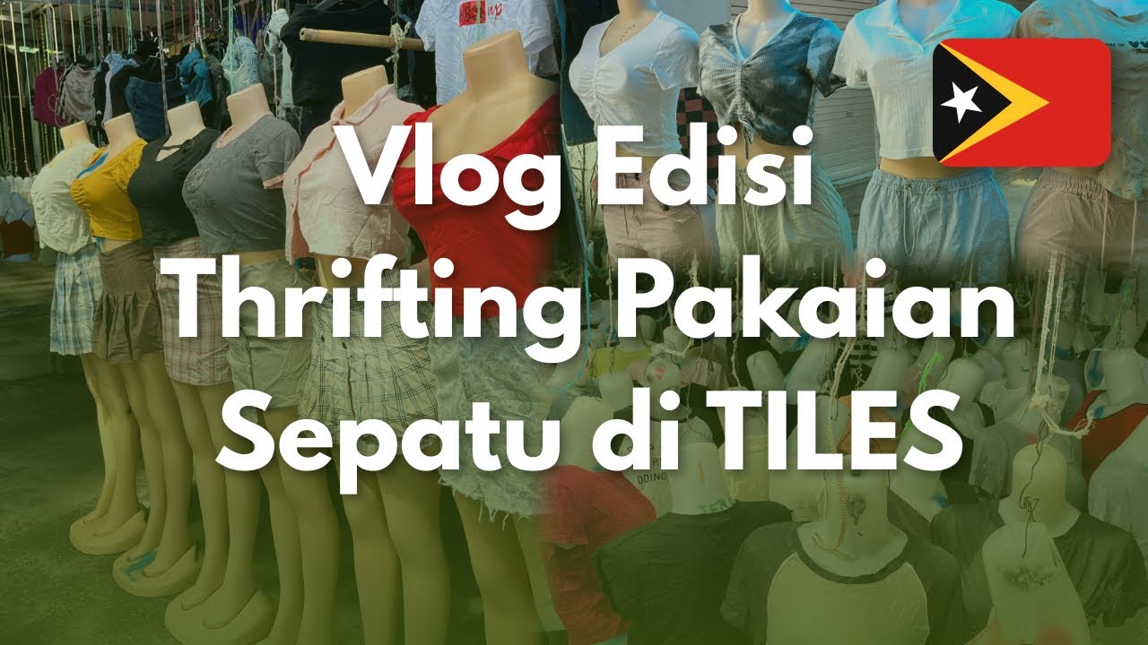THRIFTING PAKAIAN - SEPATU DI TIMOR LESTE 🇹🇱