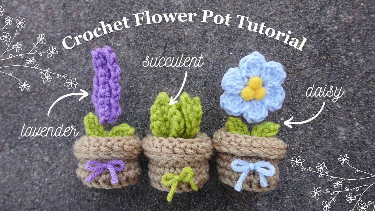 Crochet Flower Pot Tutorial - crochet a cute bouquet of flowers: Lavender, Succulent, and Daisy!