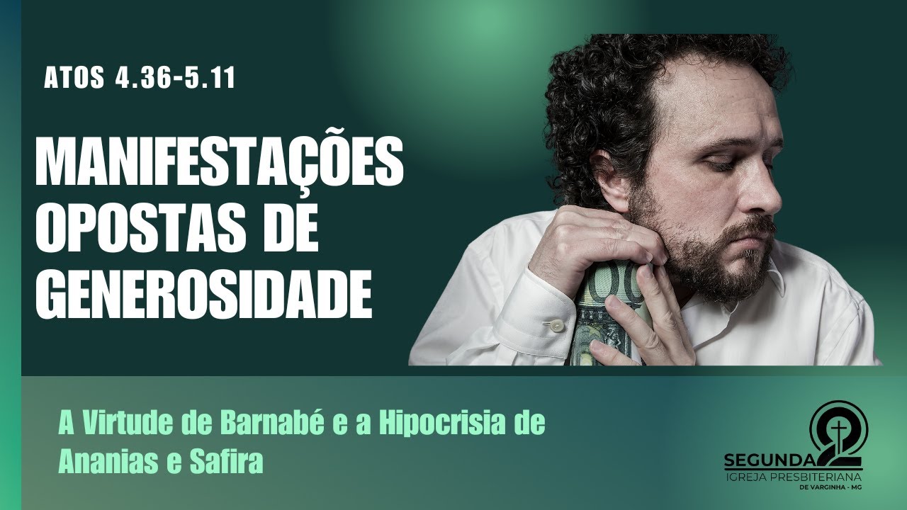 Atos 4.36-5.11 - Manifestações Opostas de Generosidade.