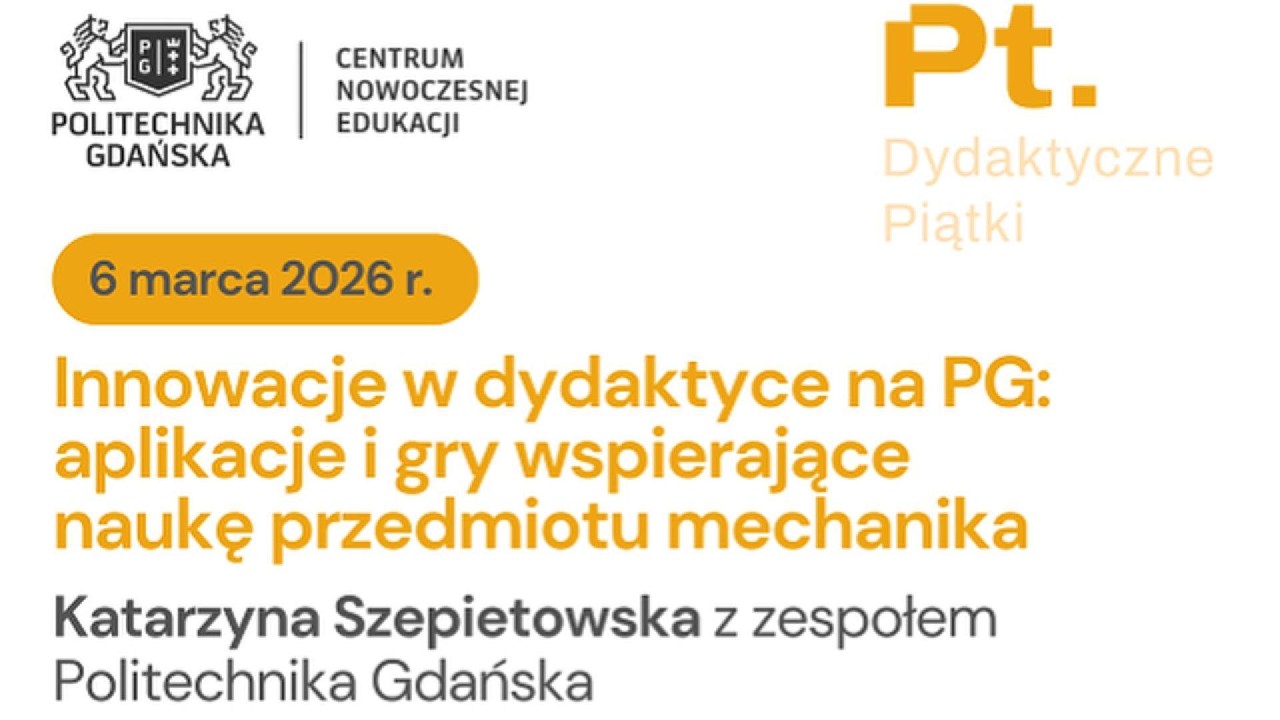 Innowacje w dydaktyce na PG: aplikacje i gry wspierające naukę mechaniki | 6.03.2026