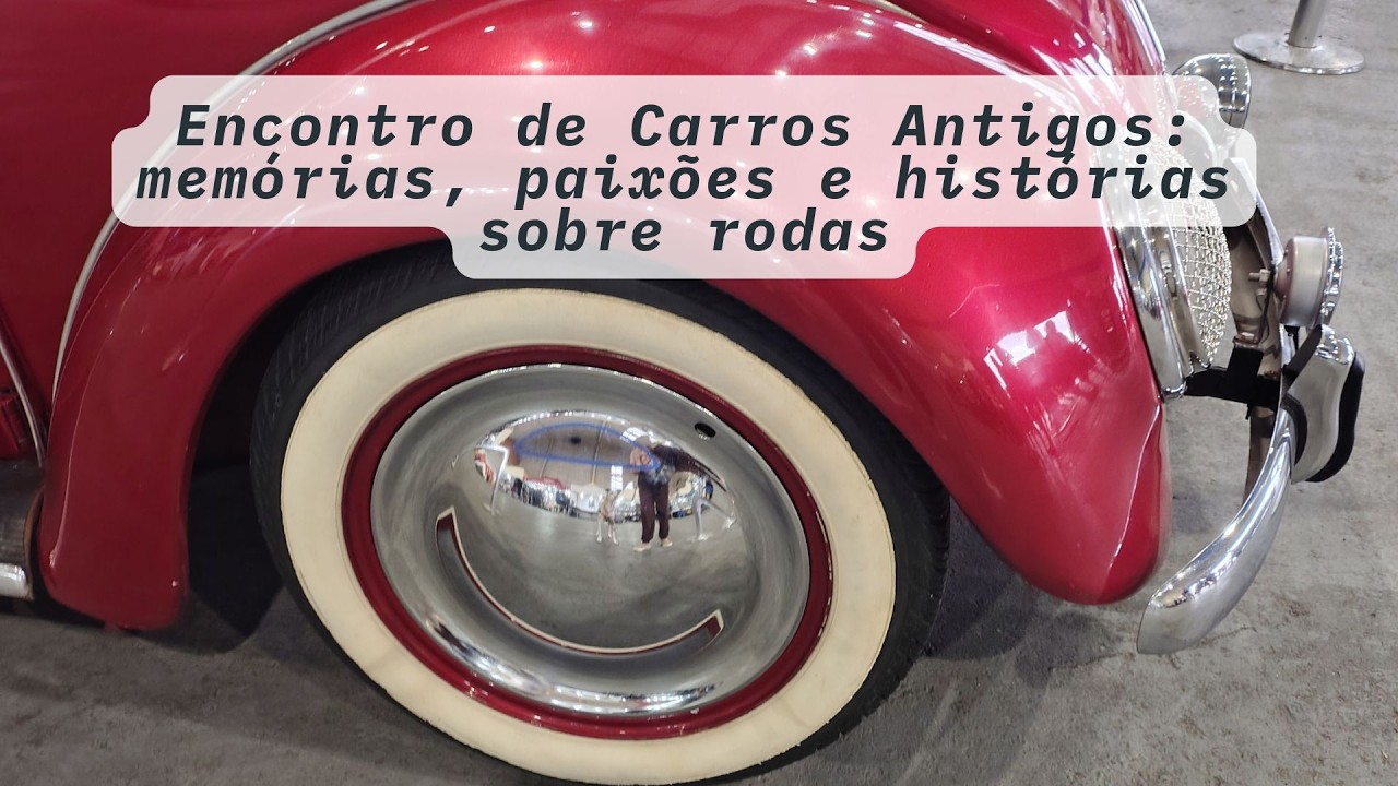 Encontro de Carros Antigos: memórias, paixões e histórias sobre rodas