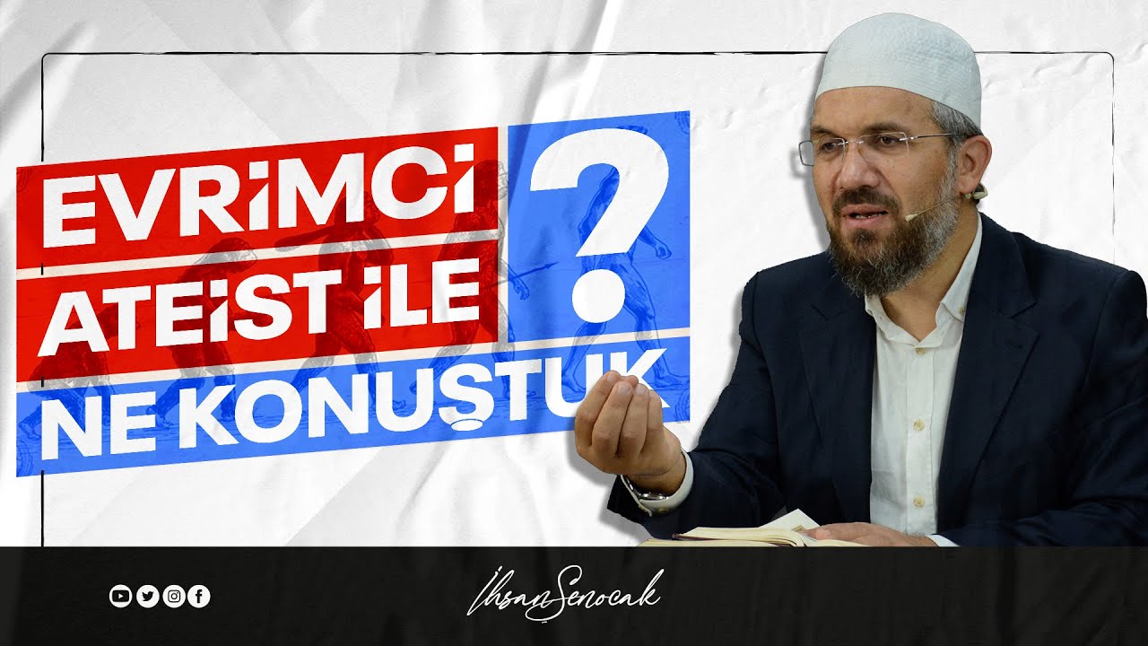 Evrimci Ateist İle Ne Konuştuk?! I İhsan ŞENOCAK