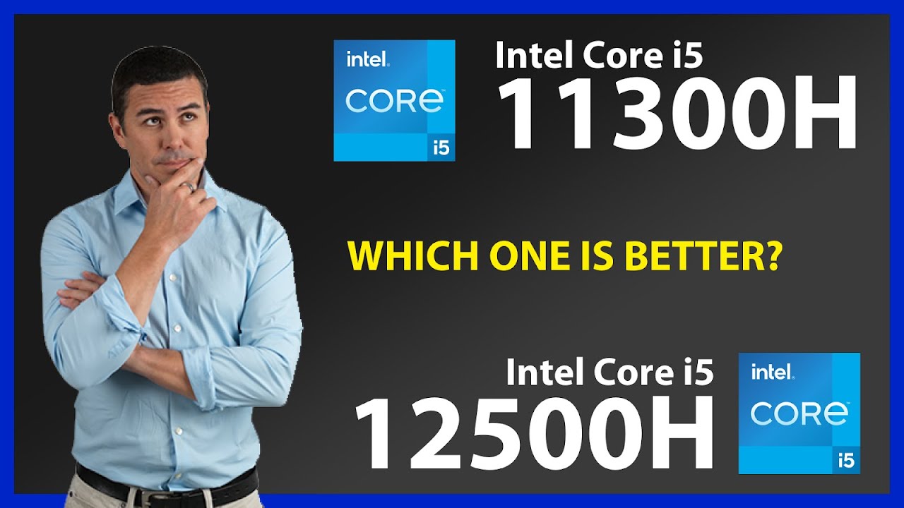 INTEL Core i5 11300H vs INTEL Core i5 12500H Technical Comparison