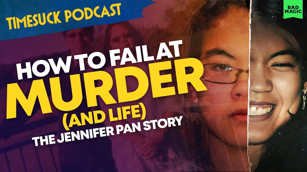 Timesuck Podcast | How to Fail at Murder (and Life): The Jennifer Pan Story