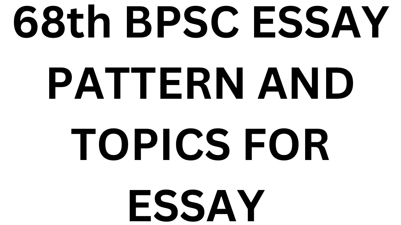 Essay topics for bpsc 68 bpsc 68 essay new pattern negative marking #bpsc68th #bpscessay