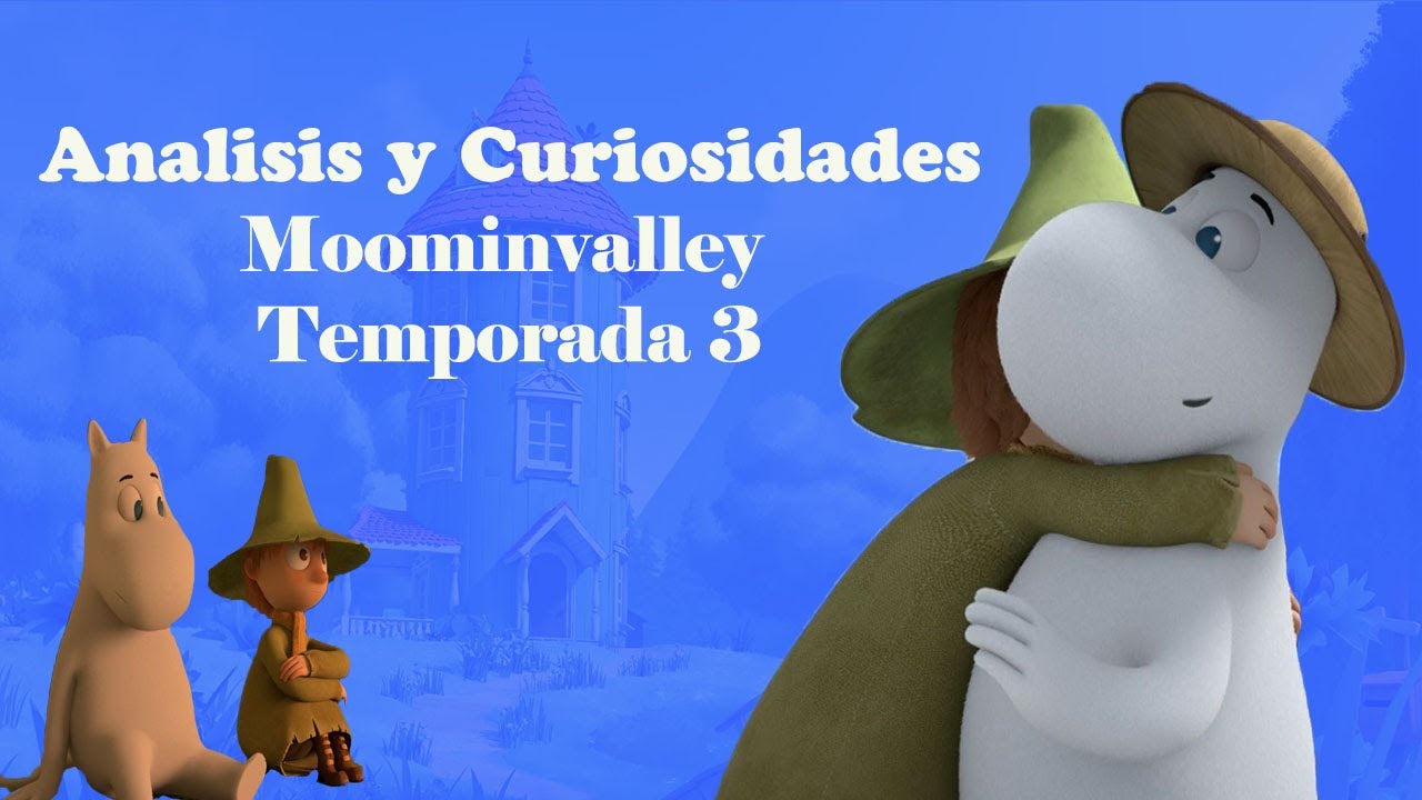 Analisis y Curiosidades de Moominvalley Tercera Temporada