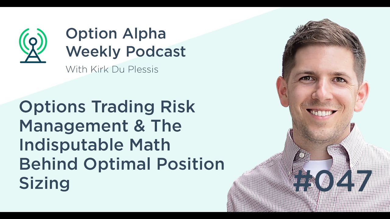 Options Trading Risk Management & The Indisputable Math Behind Optimal Position Sizing - Show #047