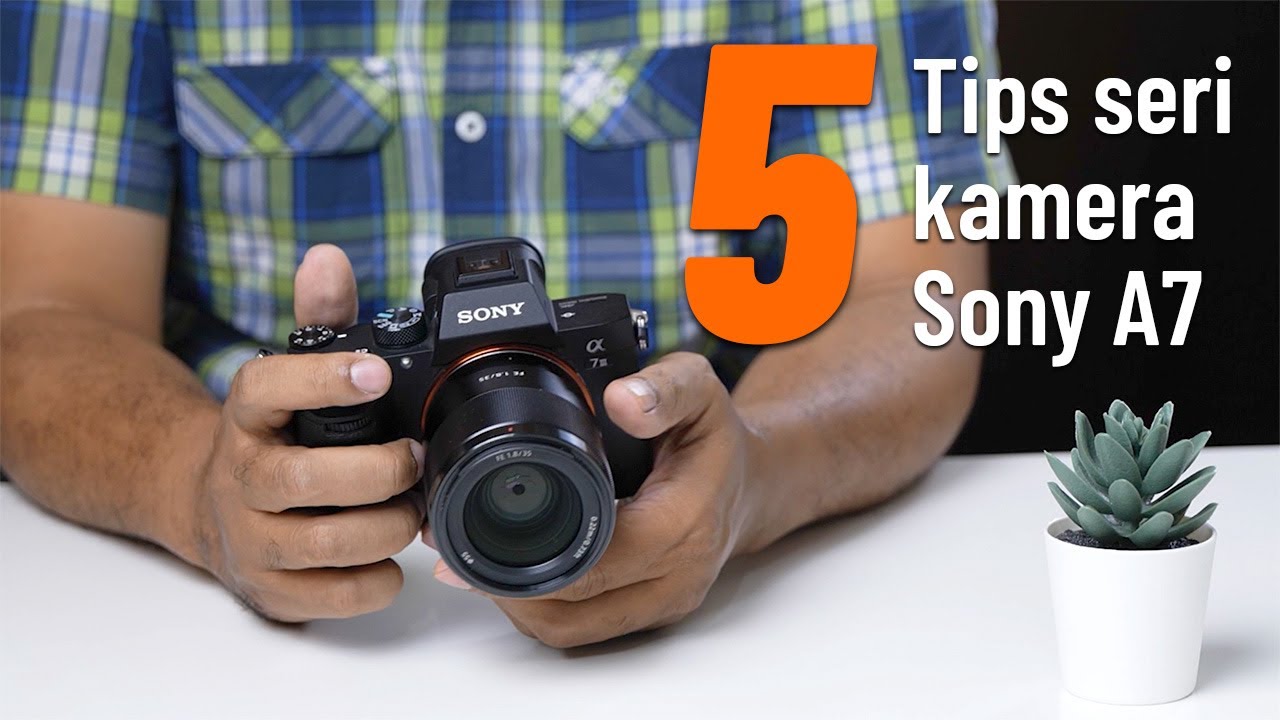 5 Tips kamera seri Sony A7