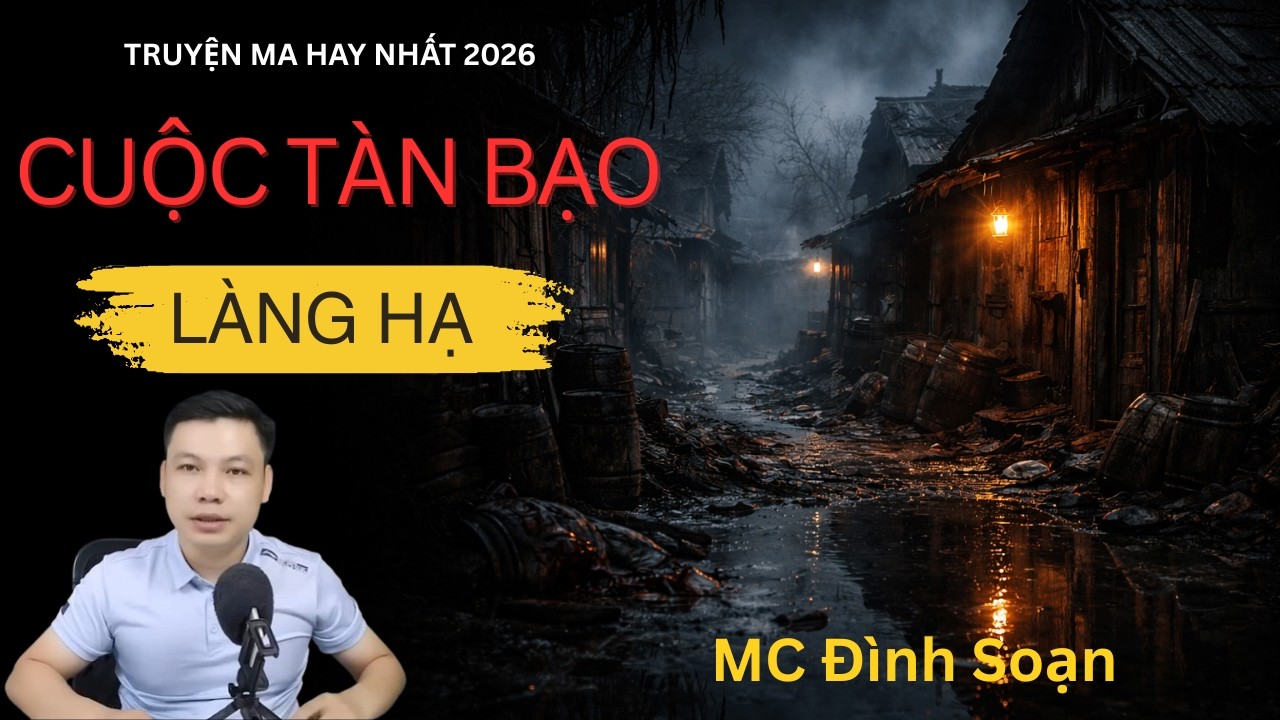 CUỘC TÀN BẠO LÀNG HẠ - Truyện Ma Kinh Dị | Truyện Ma Mc Đình Soạn Đọc