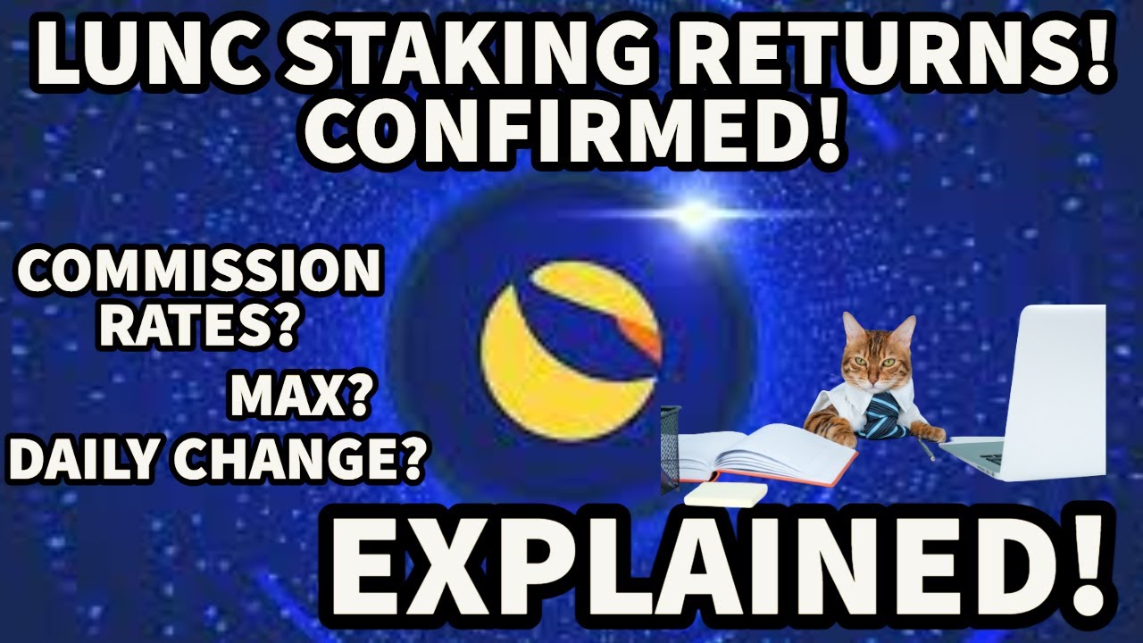 #LUNC STAKING RETURNS! CONFIRMED! COMMISSION RATES? DAILY CHANGE? MAX? EXPLAINED!