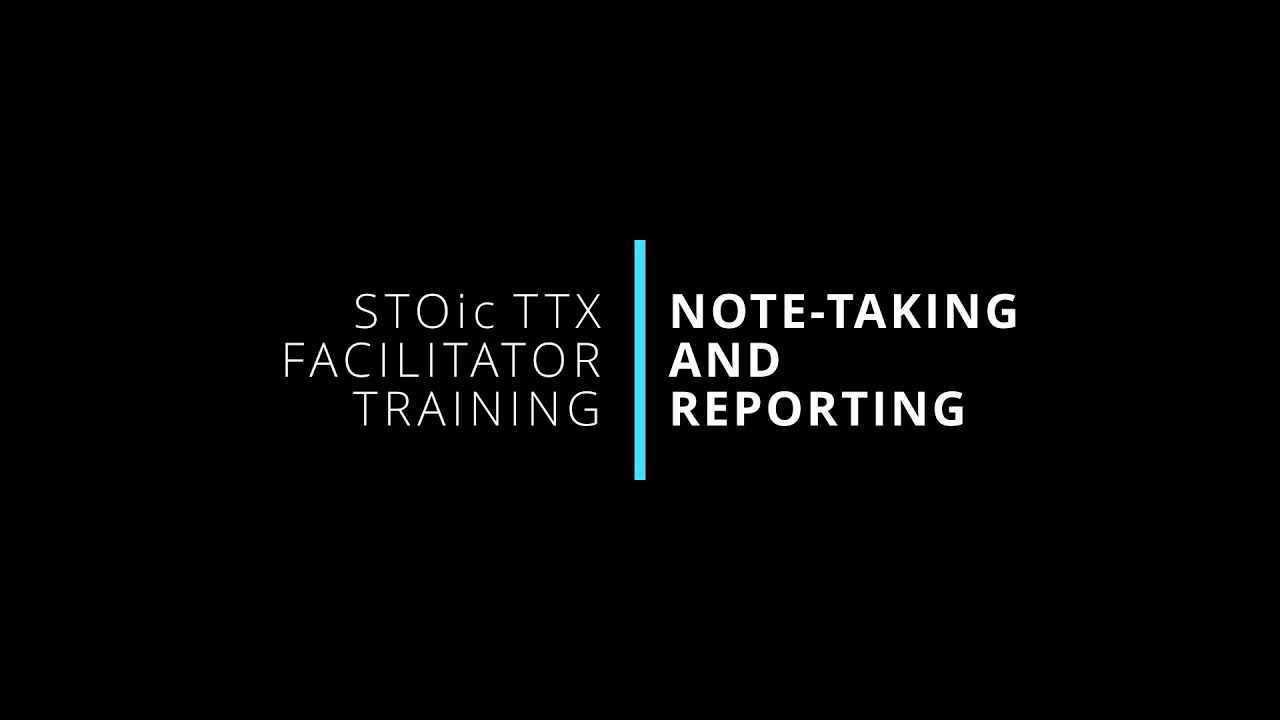 5. Note-Taking and Reporting | STOic TTX Facilitator Training