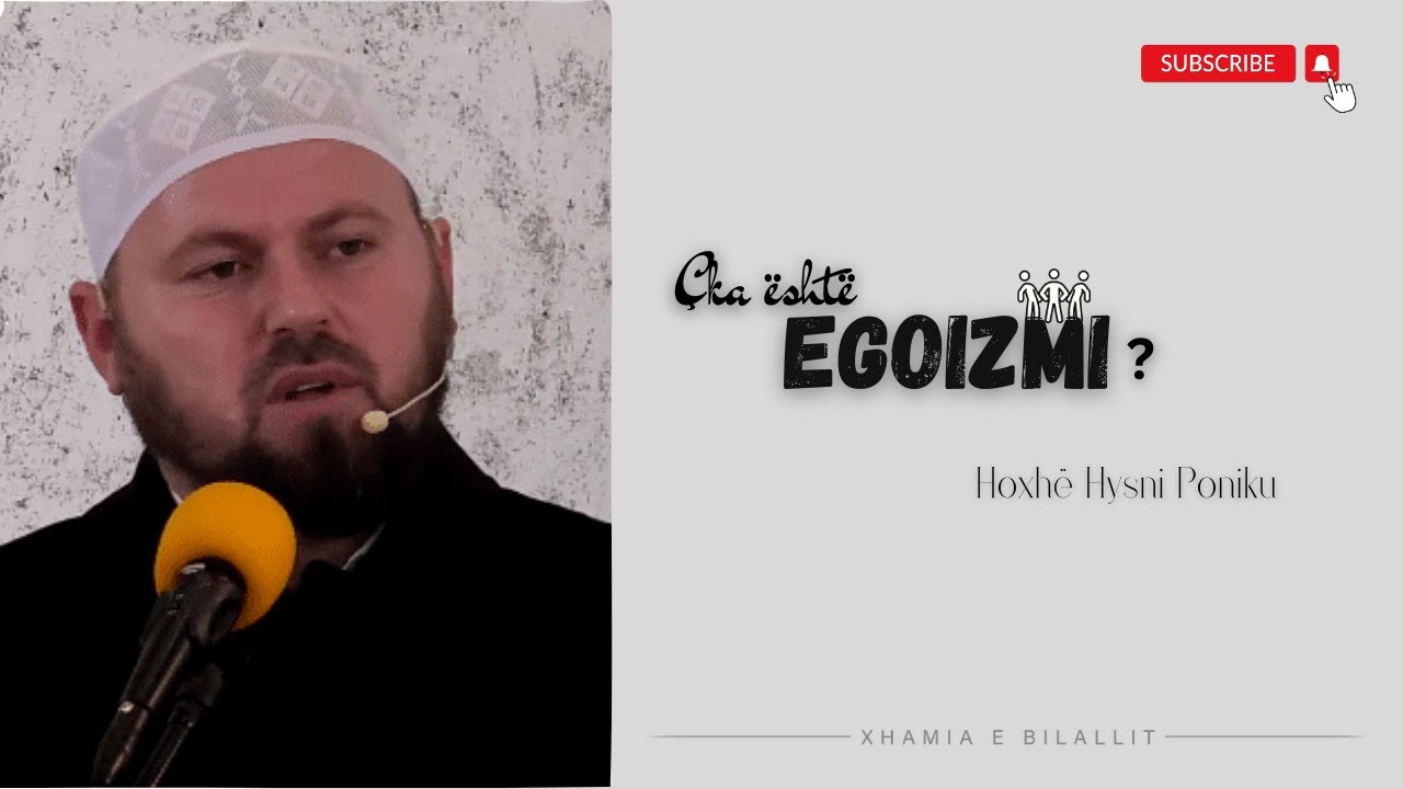 HUTBE| Çka është egoizmi? Hoxhë Hysni Poniku