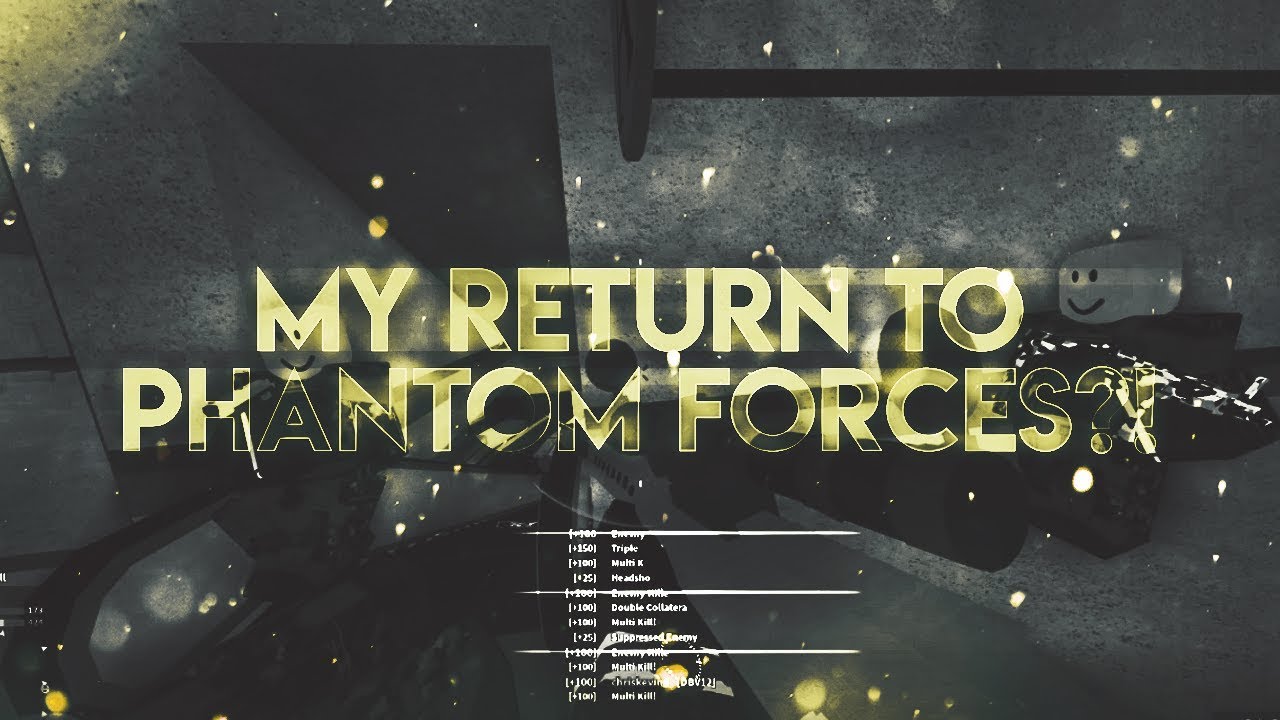 MY RETURN TO PHANTOM FORCES?!