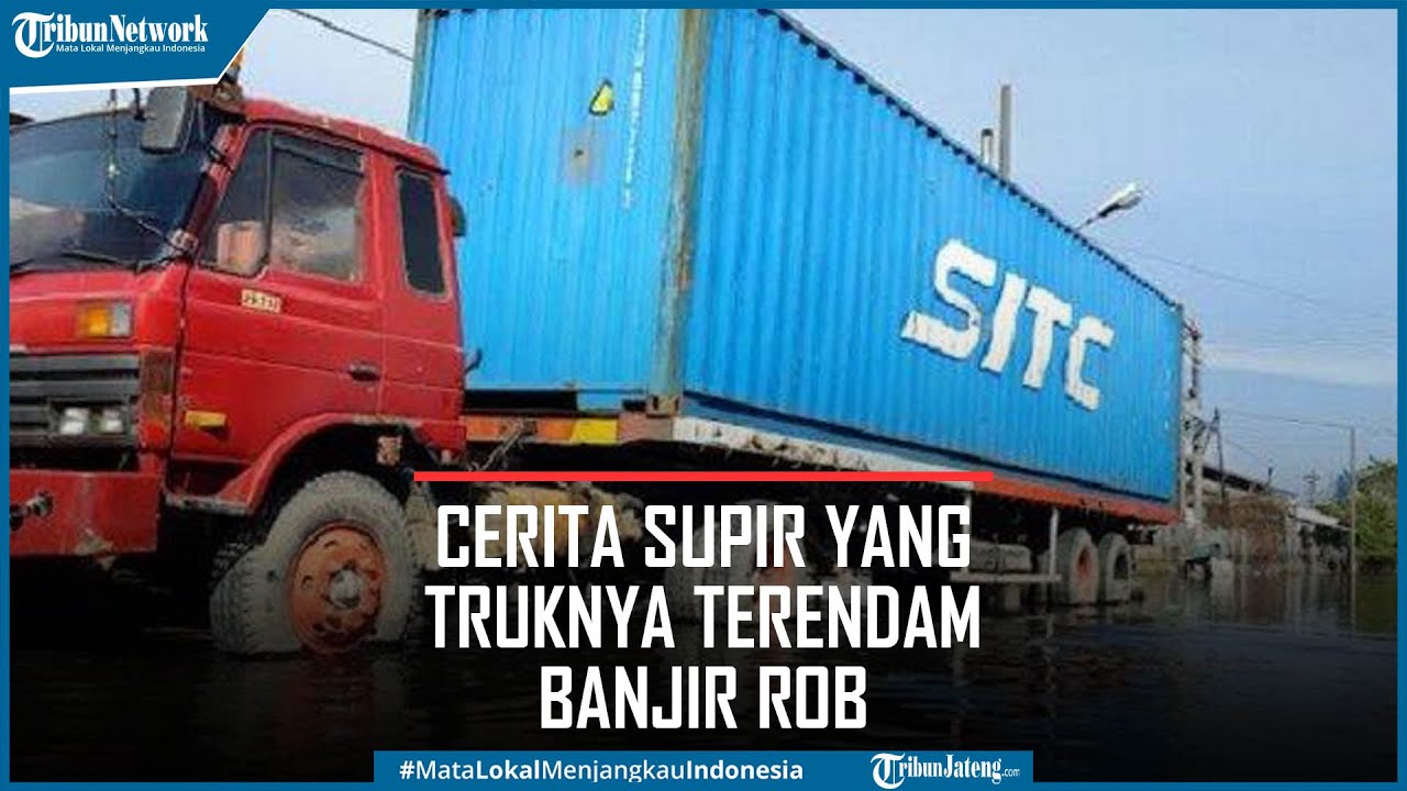 Curhat Sopir Trailer Terpaksa Kos di Semarang Akibat Truk Terendam Rob Pelabuhan Tanjung Emas
