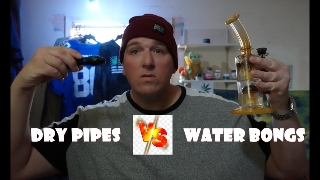 Water Bongs VS Dry Pipes For CANNABIS Consumption