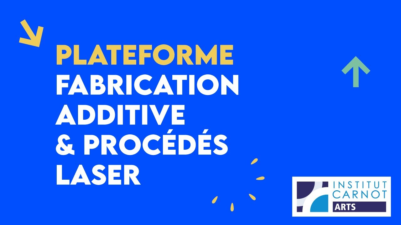 Fabrication additive et procédés laser - Carnot ARTS
