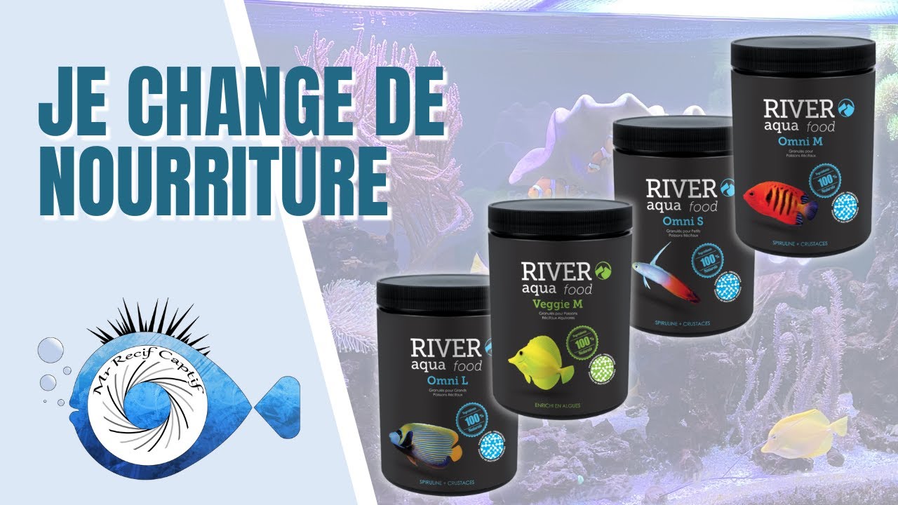 Je change de nourriture pour River Aqua - Mr Recif Captif