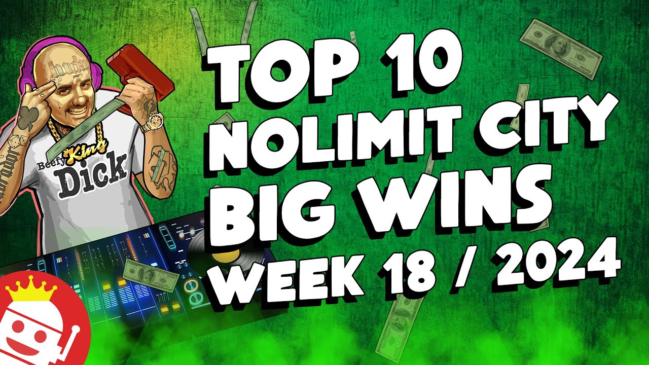 🔥 TOP 10 NOLIMIT CITY BIG WINS WEEK #18 - 2024