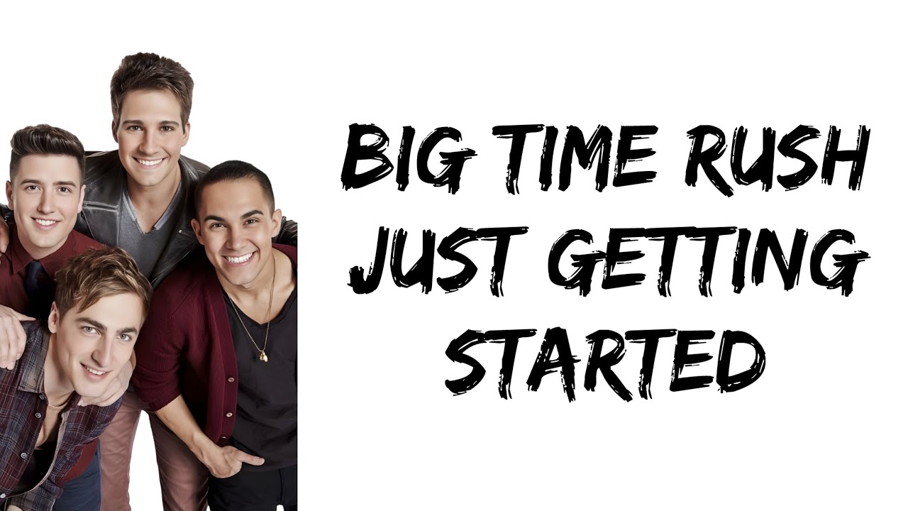 Big Time Rush - Just Getting Started (lyrics)