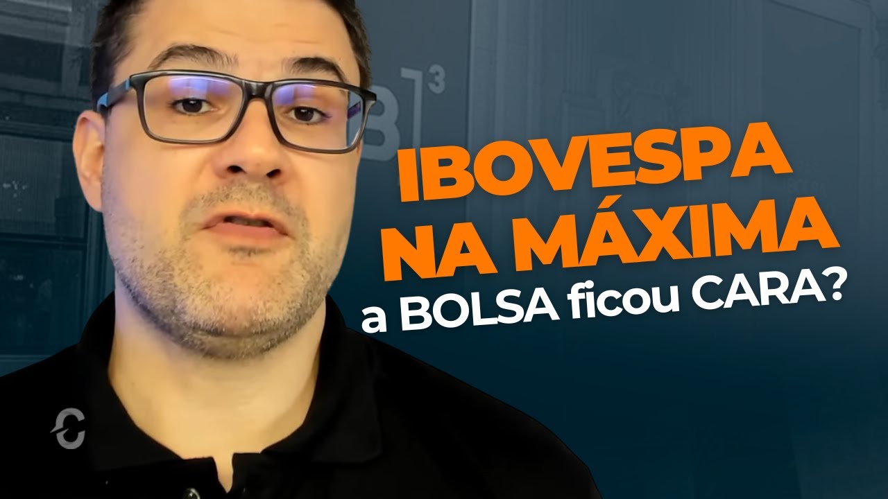 ATEN&Ccedil;&Atilde;O: IBOVESPA na M&Aacute;XIMA HIST&Oacute;RICA &ndash; a BOLSA ficou CARA?