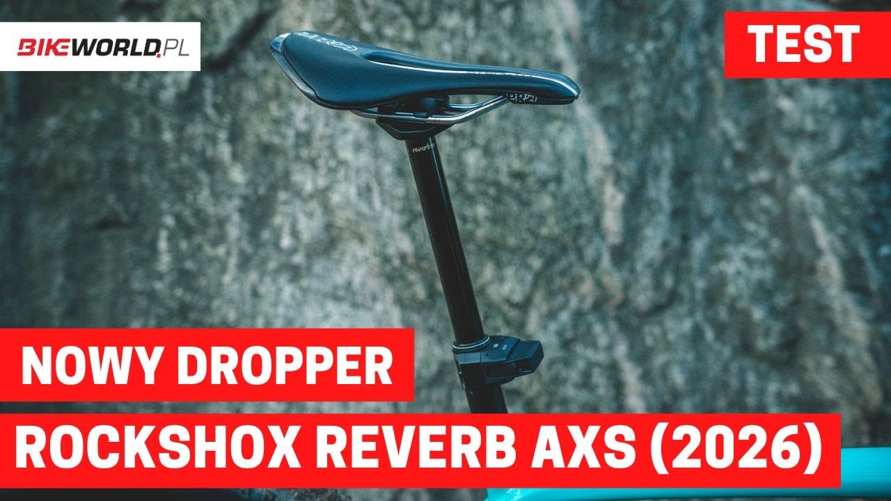 Test: Regulowana sztyca RockShox Reverb AXS &ndash; sprawdziliśmy jej najnowszą wersję! (2026)