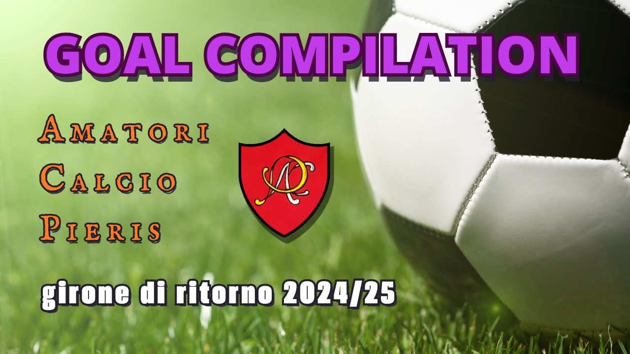 GOAL COMPILATION Amatori Calcio Pieris girone di ritorno (2024-25)