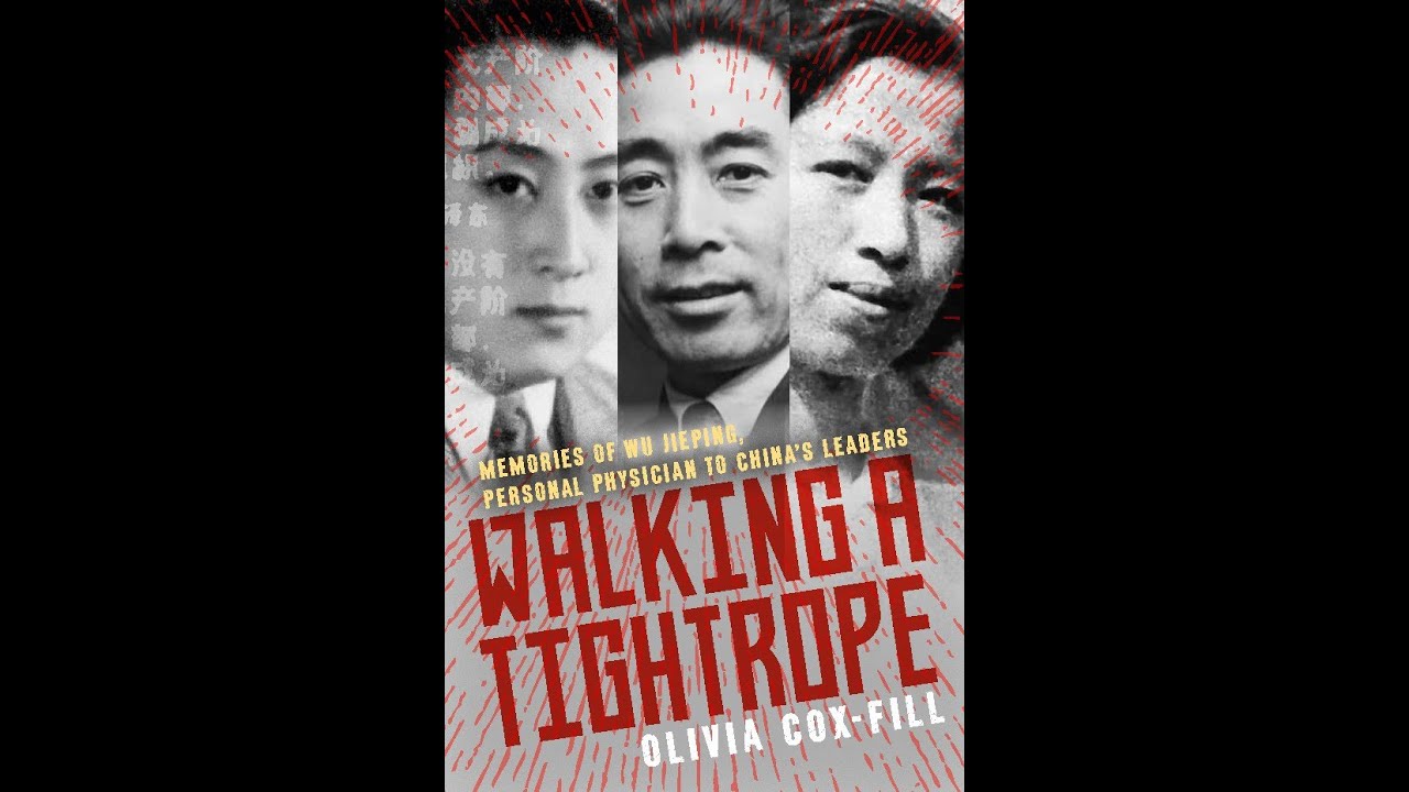 Olivia Cox-Fill: Walking a Tightrope: Memories of Wu Jieping, Personal Physician to China's Leaders