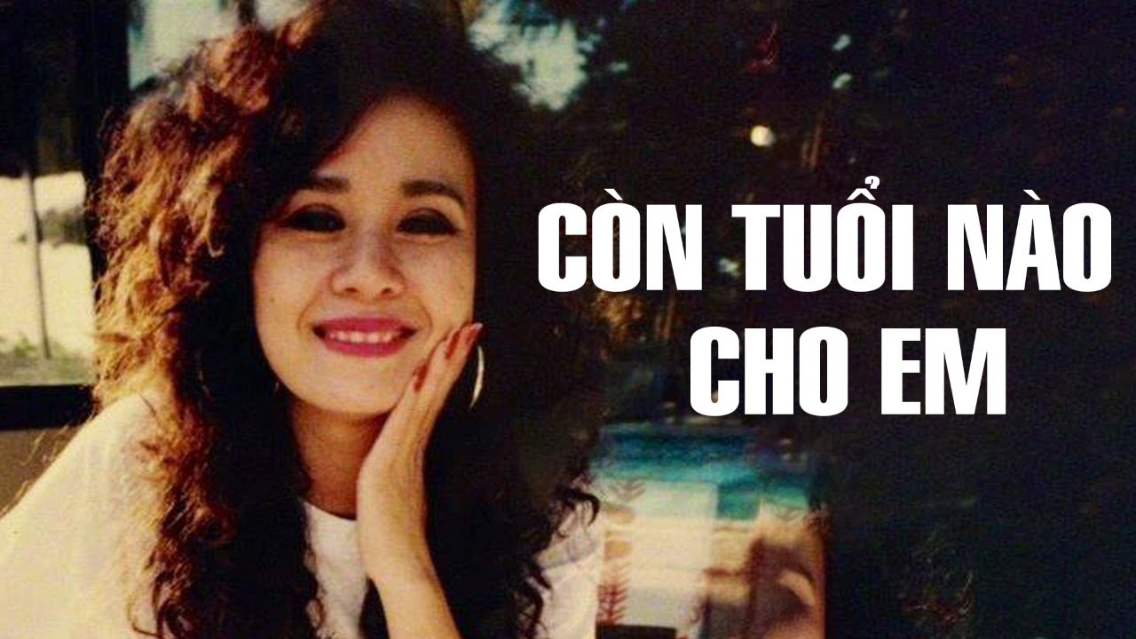CÒN TUỔI NÀO CHO EM - NGỌC LAN