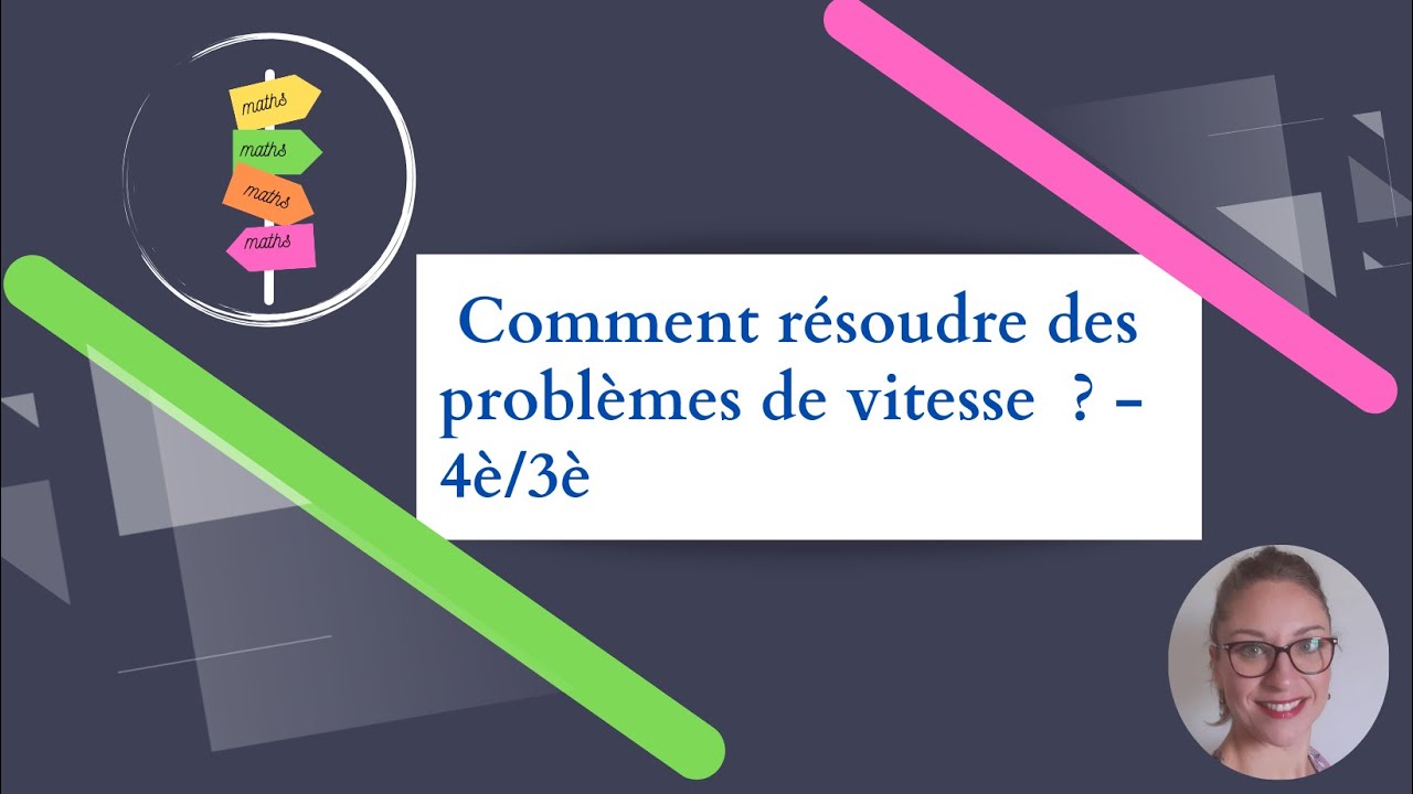 Comment résoudre des problèmes de vitesse ? - 4è/3è