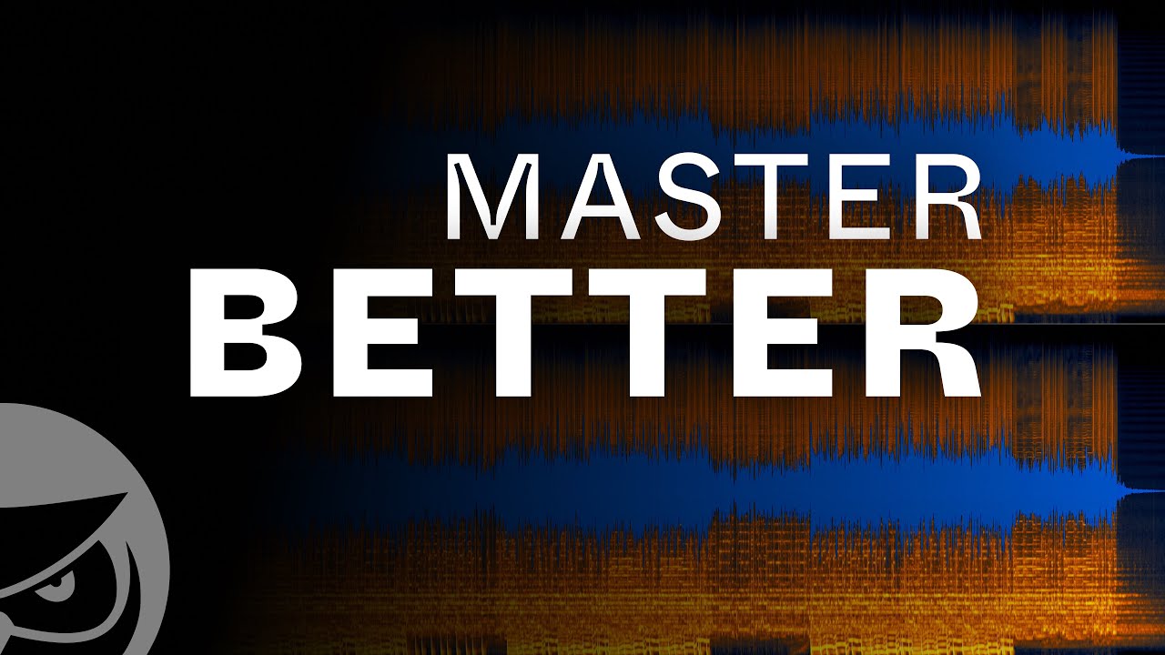 How to Master Better