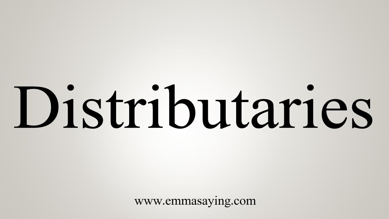 How To Say Distributaries