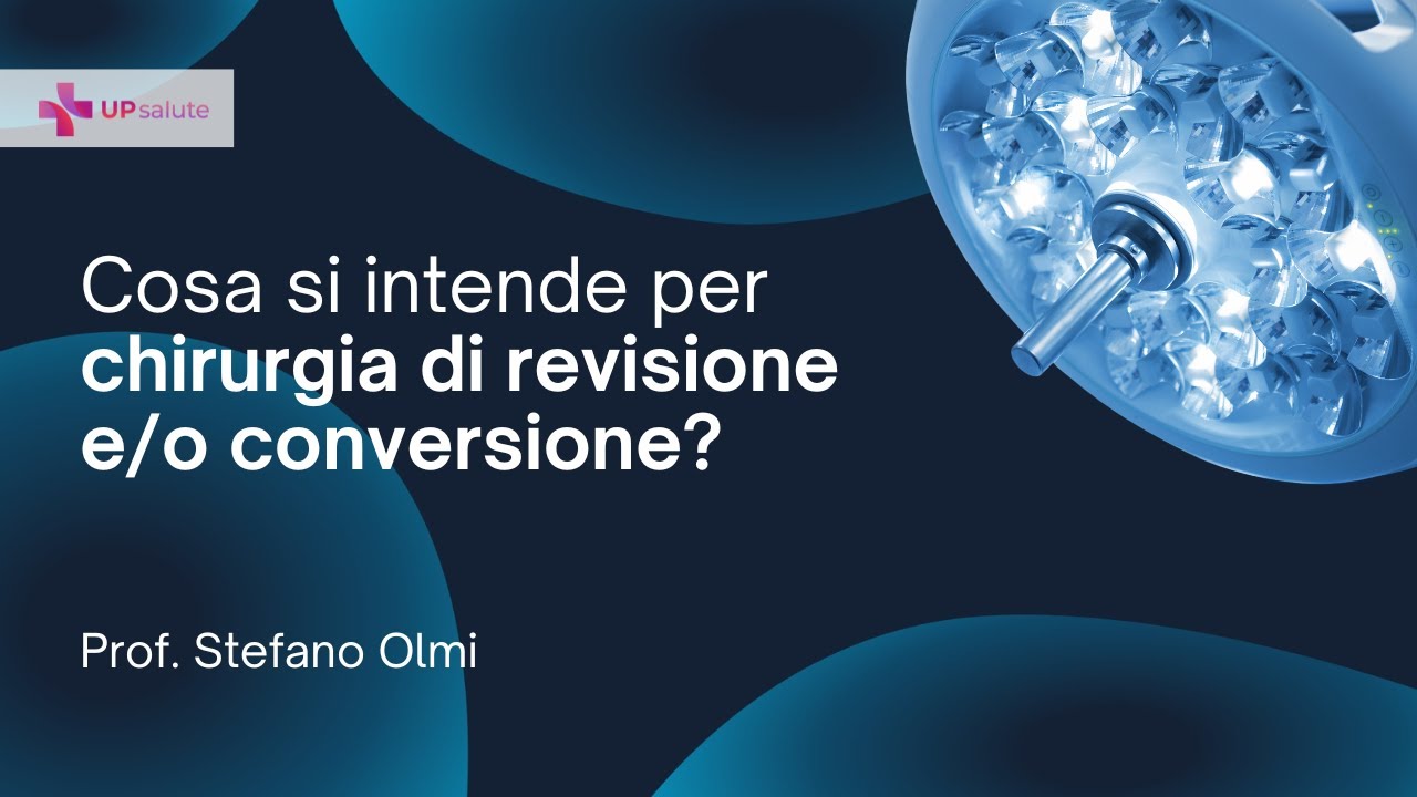 Cosa si intende per chirurgia di revisione e/o conversione? - Prof. Stefano Olmi - UPsalute Channel