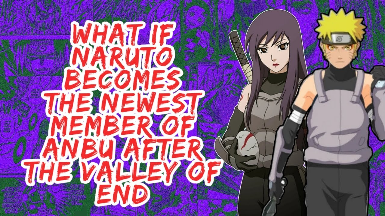 What if Naruto Becomes The Newest Member of Anbu After The Valley of End | Part 1