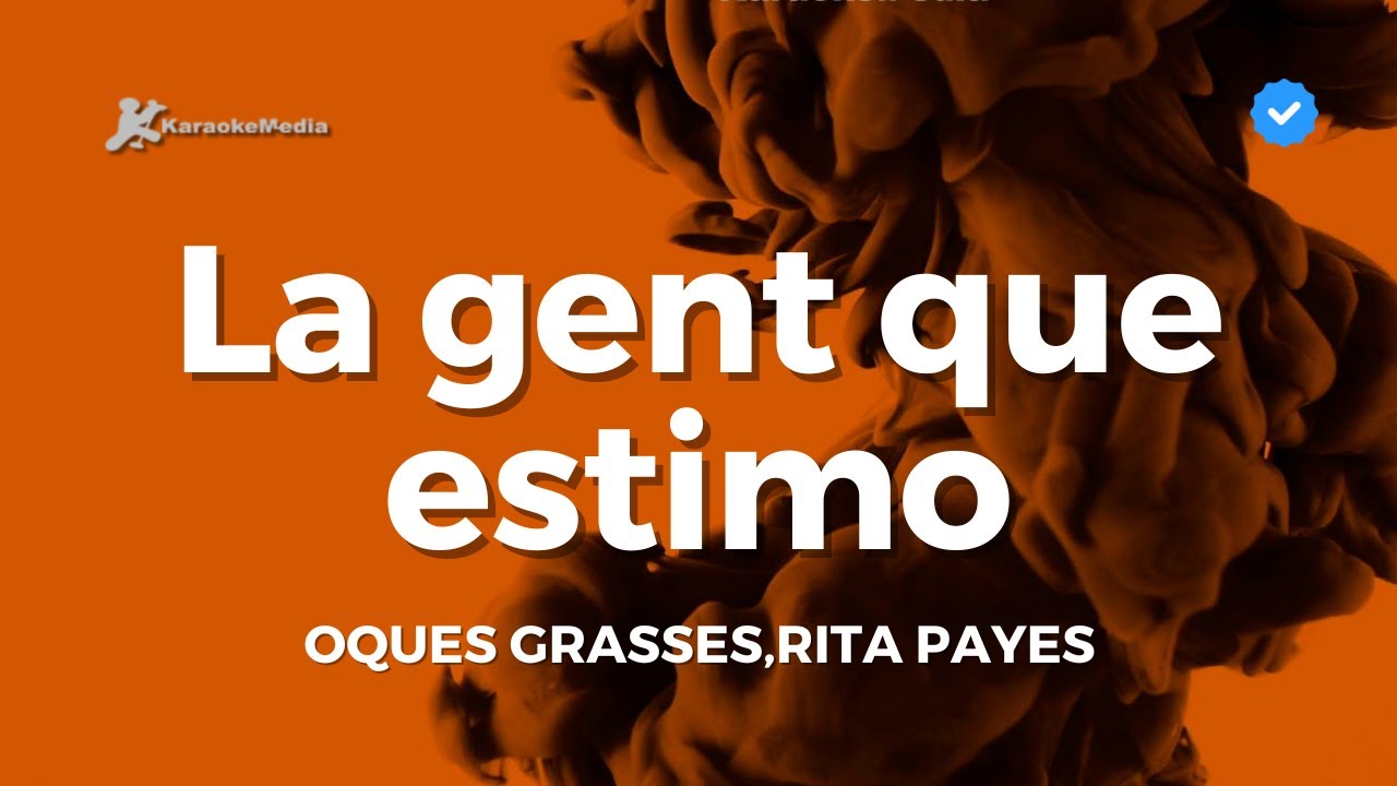 Oques Grasses,Rita Payes  - La gent que estimo (Karaoke)