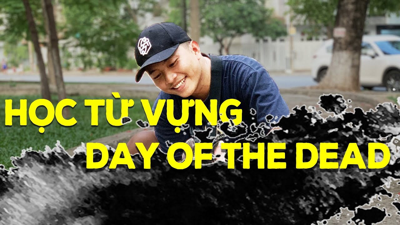 25 TỪ VỰNG CẦN PHẢI BIẾT - CÂU TRUYỆN DAY OF THE DEAD