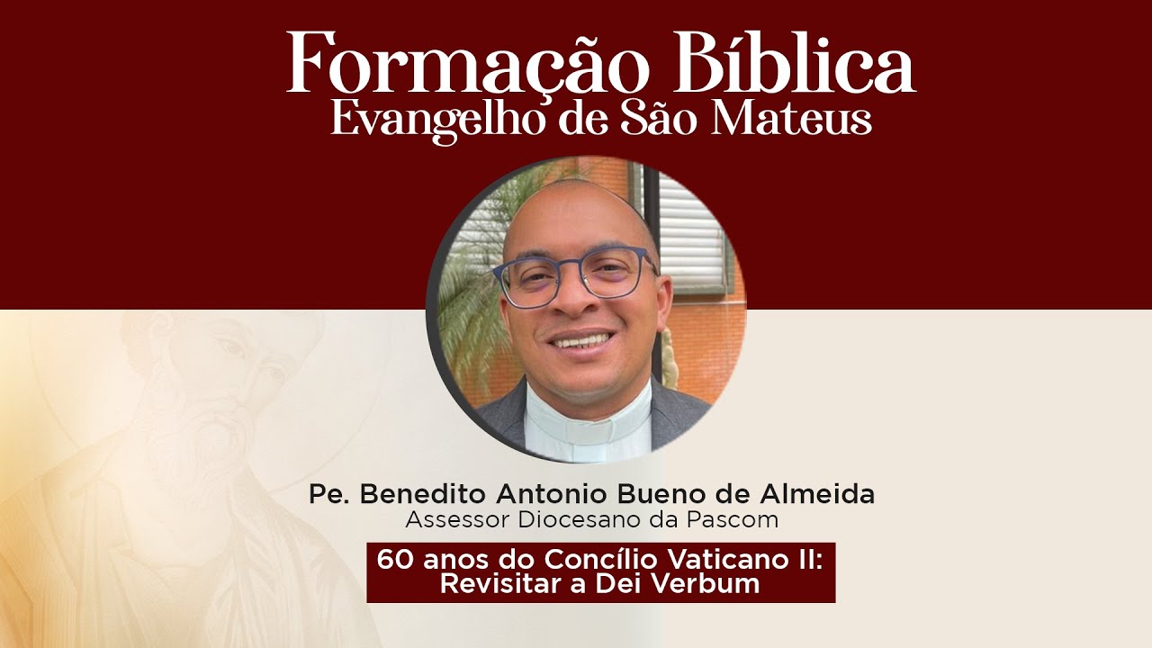 60 anos do Concílio Vaticano II: Revisitar a Dei Verbum | Pe. Benedito A. Bueno