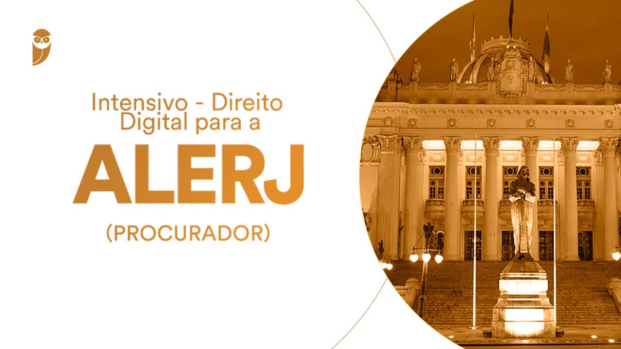 Curso Intensivo: Direito Digital para a ALERJ (Procurador): Direito Digital - Prof. Ivan Morais