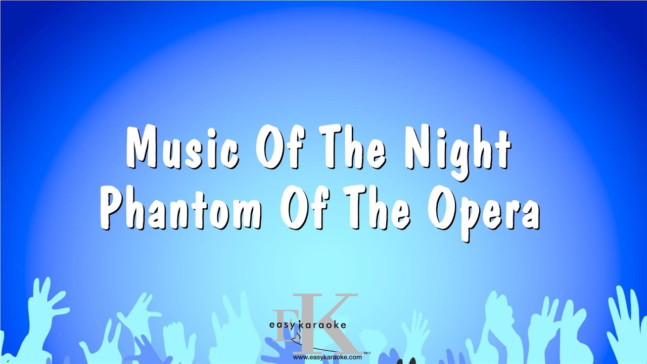 Music Of The Night - Phantom Of The Opera (Karaoke Version)